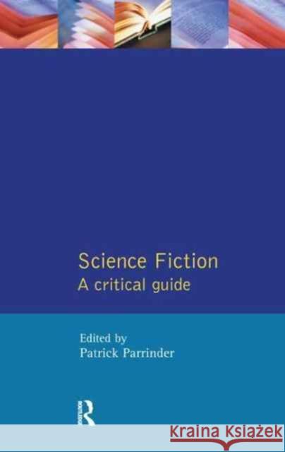 Science Fiction: A Critical Guide Patrick Parrinder 9781138165427 Routledge - książka