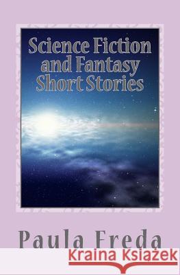 Science Fiction and Fantasy Short Stories Paula Freda 9781514269060 Createspace - książka