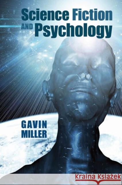 Science Fiction and Psychology Gavin (Department of English Literature, University of Glasgow (United Kingdom)) Miller 9781802076998 Liverpool University Press - książka