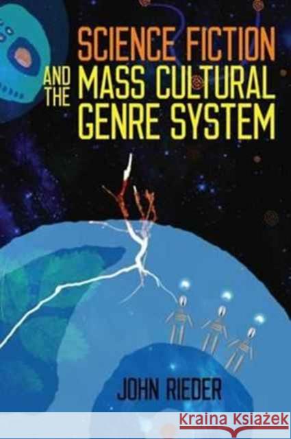 Science Fiction and the Mass Cultural Genre System John Rieder 9780819577153 Wesleyan - książka