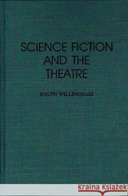 Science Fiction and the Theatre Ralph Willingham 9780313289514 Greenwood Press - książka