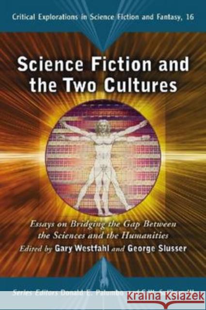 Science Fiction and the Two Cultures: Essays on Bridging the Gap Between the Sciences and the Humanities Westfahl, Gary 9780786442973 McFarland & Company - książka