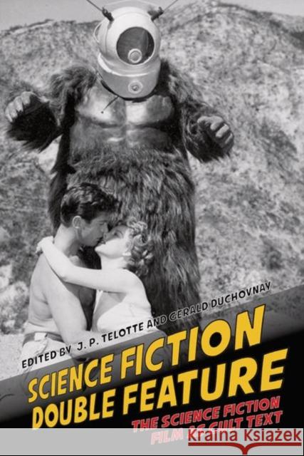 Science Fiction Double Feature: The Science Fiction Film as Cult Text J. P. Telotte Gerald Duchovnay 9781800349049 Liverpool University Press - książka