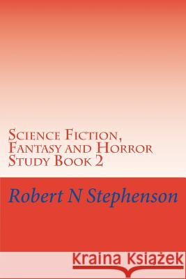 Science Fiction, Fantasy and Horror Study Book 2 Robert N. Stephenson 9781543198317 Createspace Independent Publishing Platform - książka