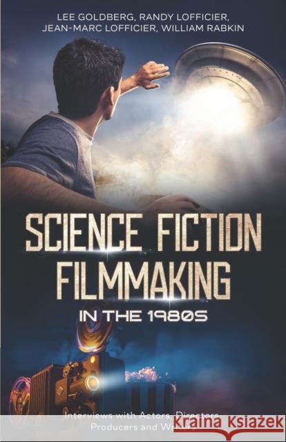 Science Fiction Filmmaking in the 1980s: Interviews with Actors, Directors, Producers and Writers Randy Lofficier, Jean-Marc Lofficier, William Rabkin 9781954840836 Cutting Edge Publishing - książka