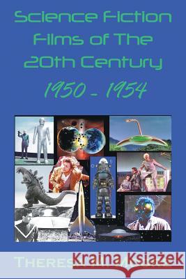 Science Fiction Films of The 20th Century: 1950-1954 Moore, Theresa M. 9781938752988 Antellus - książka