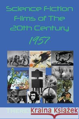 Science Fiction Films of The 20th Century: 1957 Theresa M. Moore 9781732531215 Antellus - książka