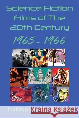 Science Fiction Films of The 20th Century: 1965-1966 Theresa M. Moore 9781735238944 Antellus - książka