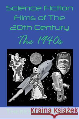 Science Fiction Films of The 20th Century: The 1940s Moore, Theresa M. 9781938752971 Antellus - książka