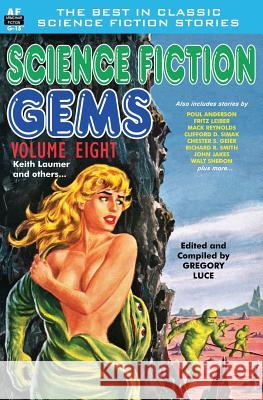 Science Fiction Gems, Volume Eight, Keith Laumer and Others Keith Laumer Poul Anderson Walt Sheldon 9781612872230 Armchair Fiction & Music - książka