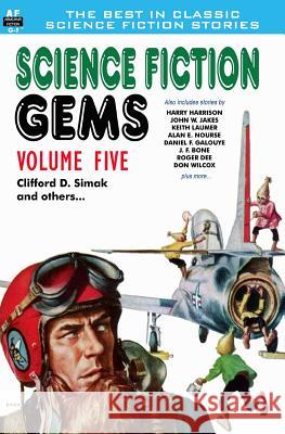 Science Fiction Gems, Volume Five, Clifford D. Simak and Others Clifford D. Simak John W. Jakes Roger Dee 9781612871554 Armchair Fiction & Music - książka