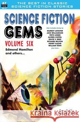 Science Fiction Gems, Volume Six, Edmond Hamilton and Others Edmond Hamilton Murray Leinster Jack Williamson 9781612871585 Armchair Fiction & Music - książka