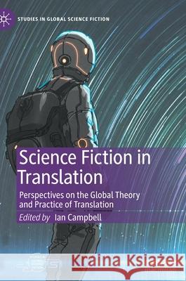 Science Fiction in Translation: Perspectives on the Global Theory and Practice of Translation Ian Campbell 9783030842079 Palgrave MacMillan - książka