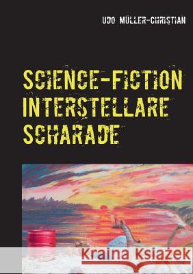 Science-Fiction Interstellare Scharade Udo Muller-Christian 9783739248189 Books on Demand - książka