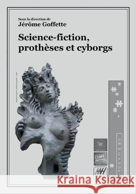 Science-fiction, prothèses et cyborgs Jérôme Goffette 9782322188499 Books on Demand - książka