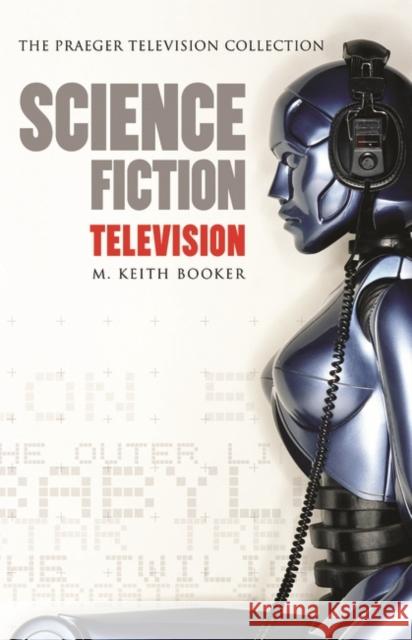 Science Fiction Television M. Keith Booker 9780275981648 Praeger Publishers - książka