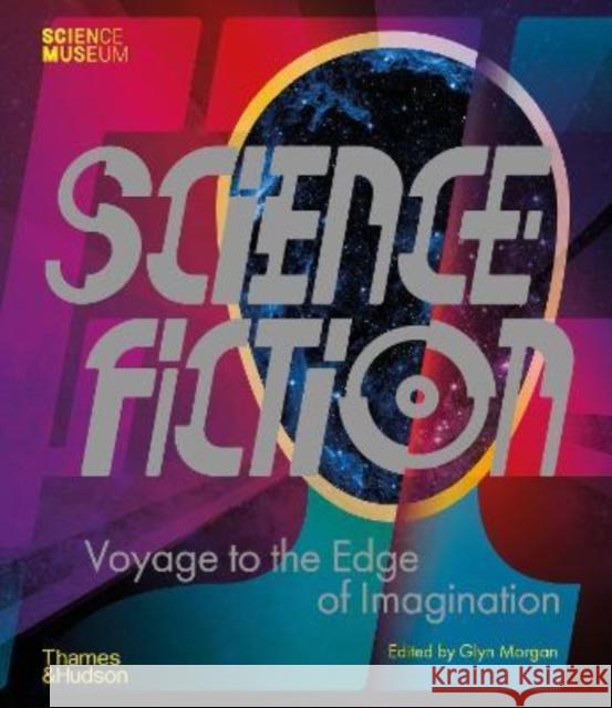 Science Fiction: Voyage to the Edge of Imagination EDITED BY GLYN MORGA 9780500252390 Thames & Hudson Ltd - książka