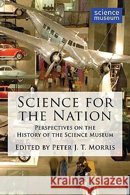 Science for the Nation: Perspectives on the History of the Science Museum Morris, P. 9780230230095 Palgrave MacMillan - książka