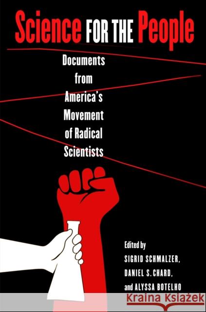 Science for the People: Documents from America's Movement of Radical Scientists Sigrid Schmalzer Daniel S. Chard Alyssa Botelho 9781625343185 University of Massachusetts Press - książka