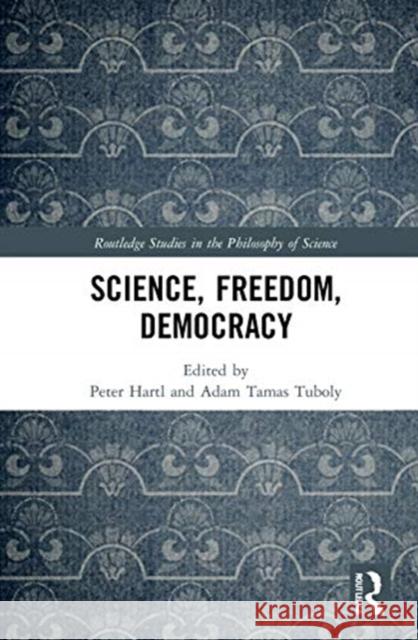 Science, Freedom, Democracy Peter Hartl Adam Tamas Tuboly 9780367418175 Routledge - książka