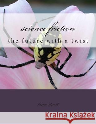 science friction: the future with a twist Linett, Lance D. 9781499308242 Createspace - książka