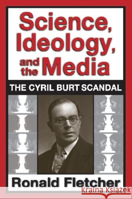 Science, Ideology, and the Media: The Cyril Burt Scandal Ronald Fletcher 9781412852746 Transaction Publishers - książka