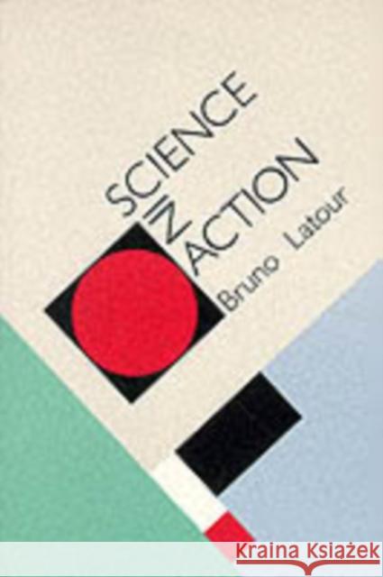 Science in Action: How to Follow Scientists and Engineers Through Society LaTour, Bruno 9780674792913 Harvard University Press - książka