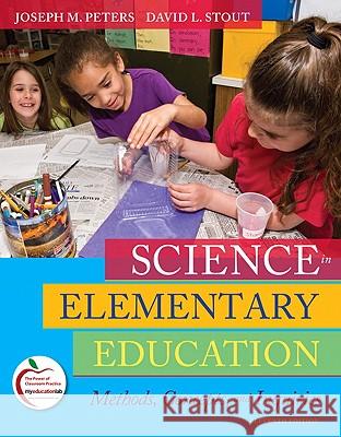 Science in Elementary Education: Methods, Concepts, and Inquiries Joseph M. Peters David L. Stout 9780135031506 Allyn & Bacon - książka