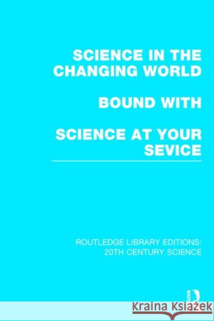 Science in the Changing World bound with Science at Your Service Various 9781138013308 Routledge - książka