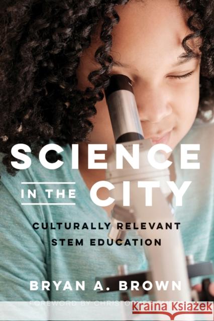 Science in the City: Culturally Relevant Stem Education Bryan A. Brown Christopher Emdin 9781682533741 Harvard Education PR - książka