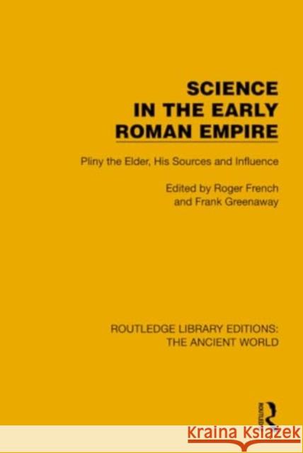 Science in the Early Roman Empire: Pliny the Elder, His Sources and Influence Roger French Frank Greenaway 9781032761169 Routledge - książka