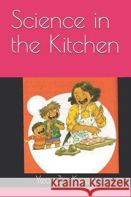 Science in the Kitchen Yeonjin Kwon 9781717703637 Independently Published - książka