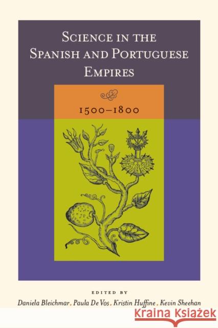 Science in the Spanish and Portuguese Empires, 1500-1800 Bleichmar, Daniela 9780804753586 Stanford University Press - książka