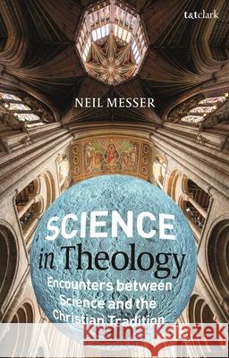 Science in Theology: Encounters Between Science and the Christian Tradition Neil Messer 9780567689818 T&T Clark - książka
