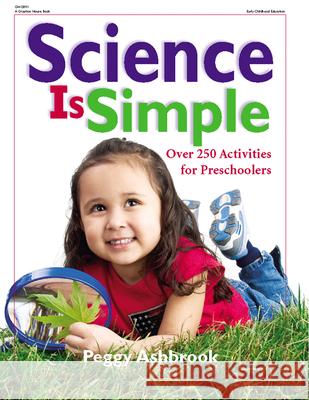 Science Is Simple: Over 250 Activities for Children 3-6 Peggy Ashbrook 9780876592724 Gryphon House - książka