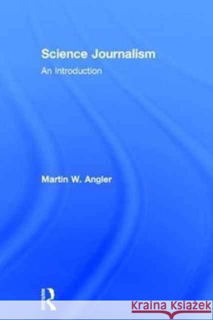 Science Journalism: An Introduction Martin W. Angler 9781138945494 Routledge - książka