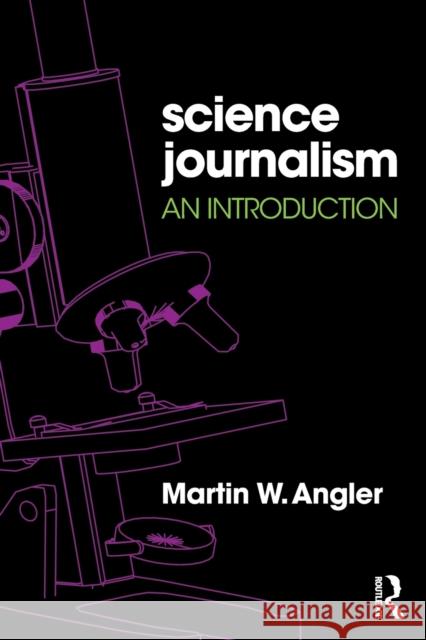 Science Journalism: An Introduction Martin W. Angler 9781138945500 Taylor & Francis Ltd - książka