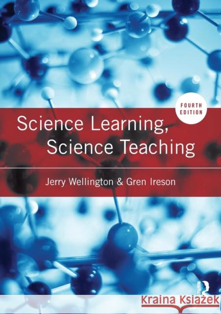 Science Learning, Science Teaching Jerry Wellington Gren Ireson 9781138654105 Routledge - książka