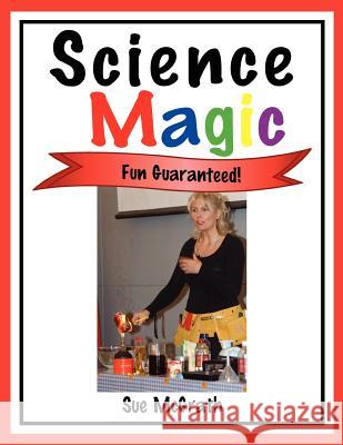 Science Magic: Fun Guaranteed! McGrath, Sue 9781425970611 Authorhouse - książka