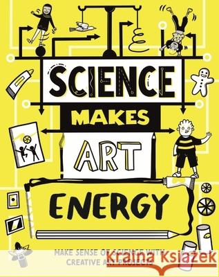 Science Makes Art: Energy Andrew Charman 9781526326355 Hachette Children's Group - książka