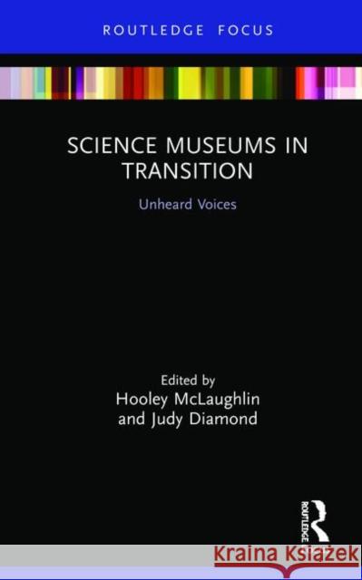 Science Museums in Transition: Unheard Voices Judy Diamond Hooley McLaughlin 9781138489974 Routledge - książka