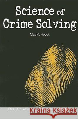 Science of Crime Solving : Essentials of Forensic Science Max M Houck 9780816079018 Checkmark Books - książka
