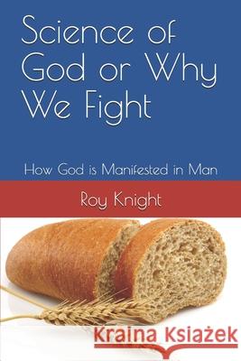 Science of God or Why We Fight: How God is Manifested in Man Authors, Various Pubmed 9781798652749 Independently Published - książka