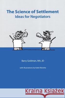 Science of Settlement: Ideas for Negotiators Jd Barry Goldma 9781492846604 Createspace - książka
