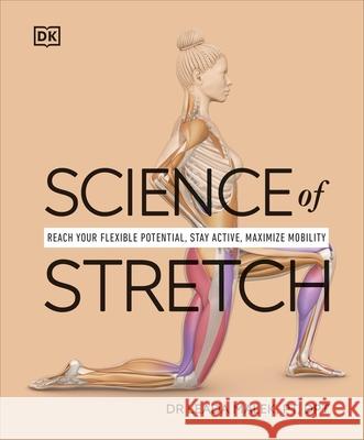 Science of Stretch: Reach Your Flexible Potential, Stay Active, Maximize Mobility Leada Dr Malek 9780241593400 Dorling Kindersley Ltd - książka