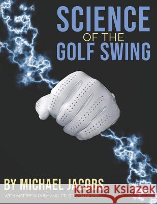 Science of the Golf Swing Steven Nesbit Matthew Rudy Michael Jacobs 9781797556338 Independently Published - książka