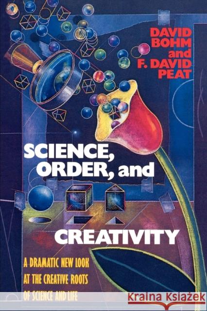 Science, Order, and Creativity David Bohm F. David Peat 9780553344493 Bantam Books - książka