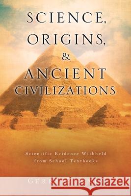 Science, Origins, & Ancient Civilizations Gerry Burney 9781607916253 Xulon Press - książka