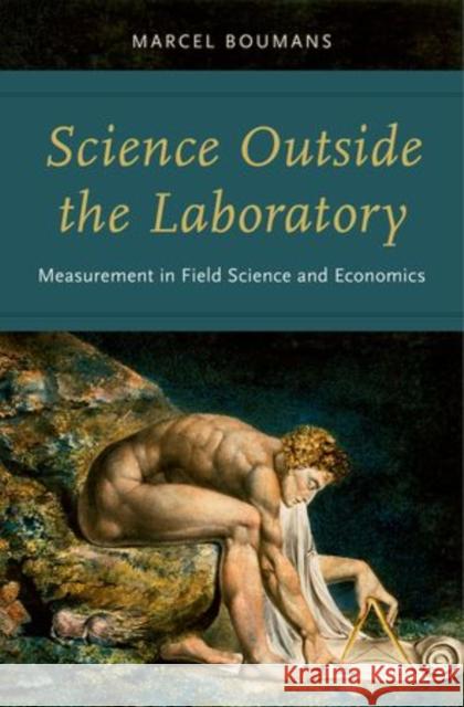 Science Outside the Laboratory: Measurement in Field Science and Economics Marcel Boumans 9780199388288 Oxford University Press, USA - książka