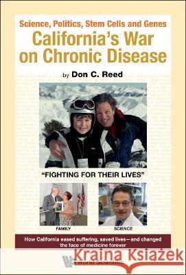 Science, Politics, Stem Cells and Genes: California\'s War on Chronic Disease Don C. Reed 9789811261411 World Scientific Publishing Company - książka